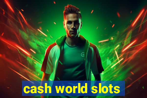 cash world slots